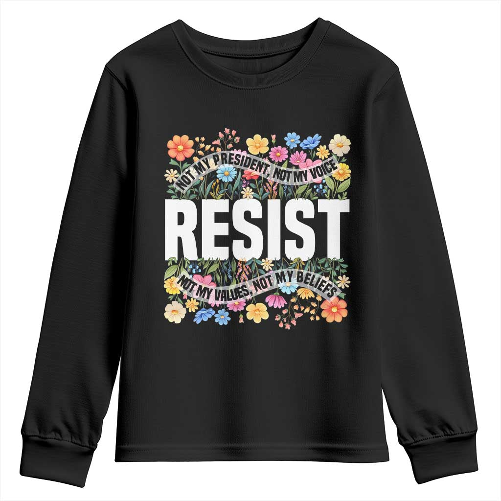 Floral Resist Youth Sweatshirt Not My President Not My Voice Not My Values Not My Beliefs