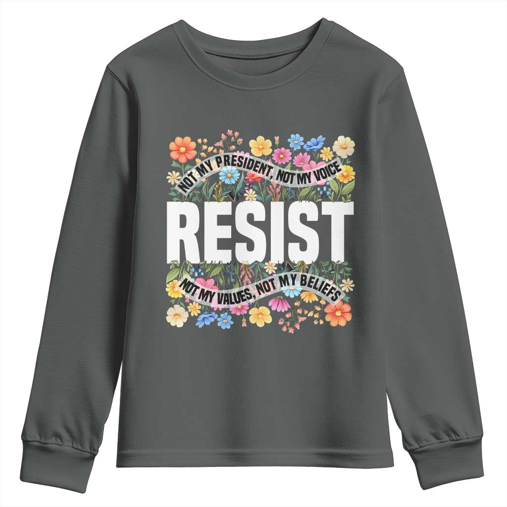 Floral Resist Youth Sweatshirt Not My President Not My Voice Not My Values Not My Beliefs