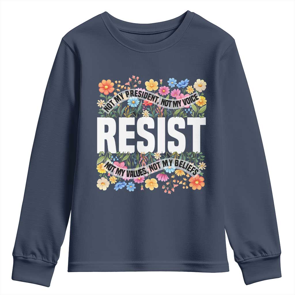Floral Resist Youth Sweatshirt Not My President Not My Voice Not My Values Not My Beliefs