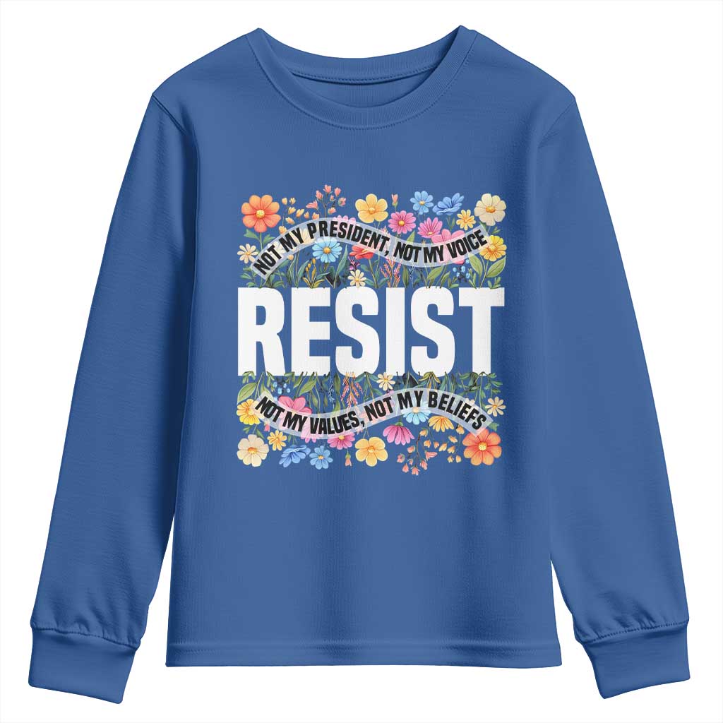 Floral Resist Youth Sweatshirt Not My President Not My Voice Not My Values Not My Beliefs