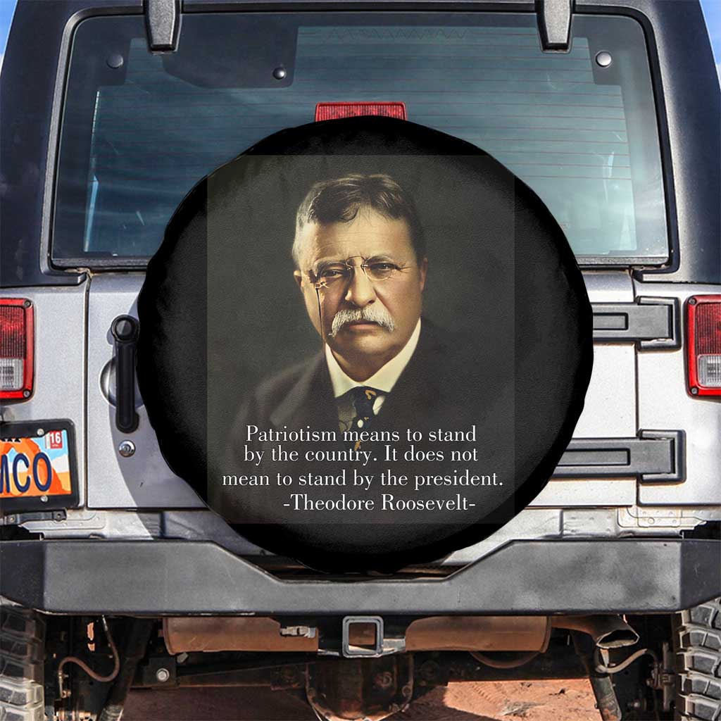 Theodore Teddy Roosevelt Patriotic Spare Tire Cover Patriotism Means To Stand By The Country