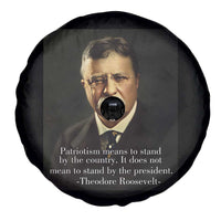 Theodore Teddy Roosevelt Patriotic Spare Tire Cover Patriotism Means To Stand By The Country