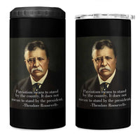 Theodore Teddy Roosevelt Patriotic 4 in 1 Can Cooler Tumbler Patriotism Means To Stand By The Country
