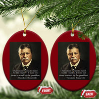 Theodore Teddy Roosevelt Patriotic Ceramic Ornament Patriotism Means To Stand By The Country - Wonder Print Shop