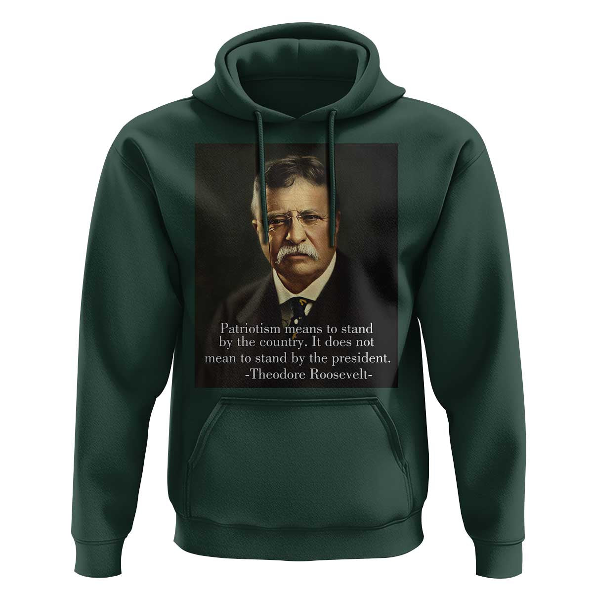 Theodore Teddy Roosevelt Patriotic Hoodie Patriotism Means To Stand By The Country