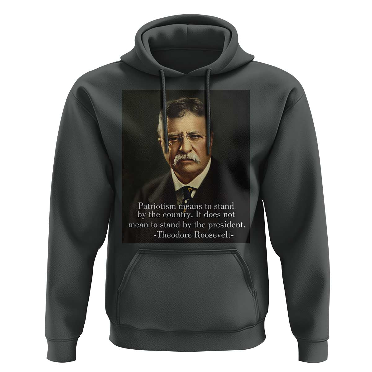 Theodore Teddy Roosevelt Patriotic Hoodie Patriotism Means To Stand By The Country