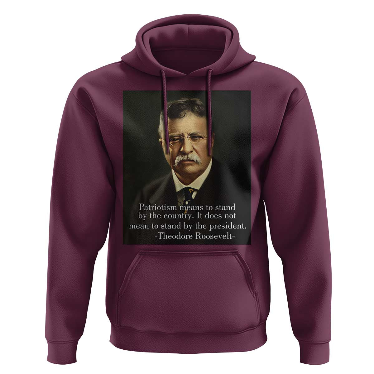 Theodore Teddy Roosevelt Patriotic Hoodie Patriotism Means To Stand By The Country