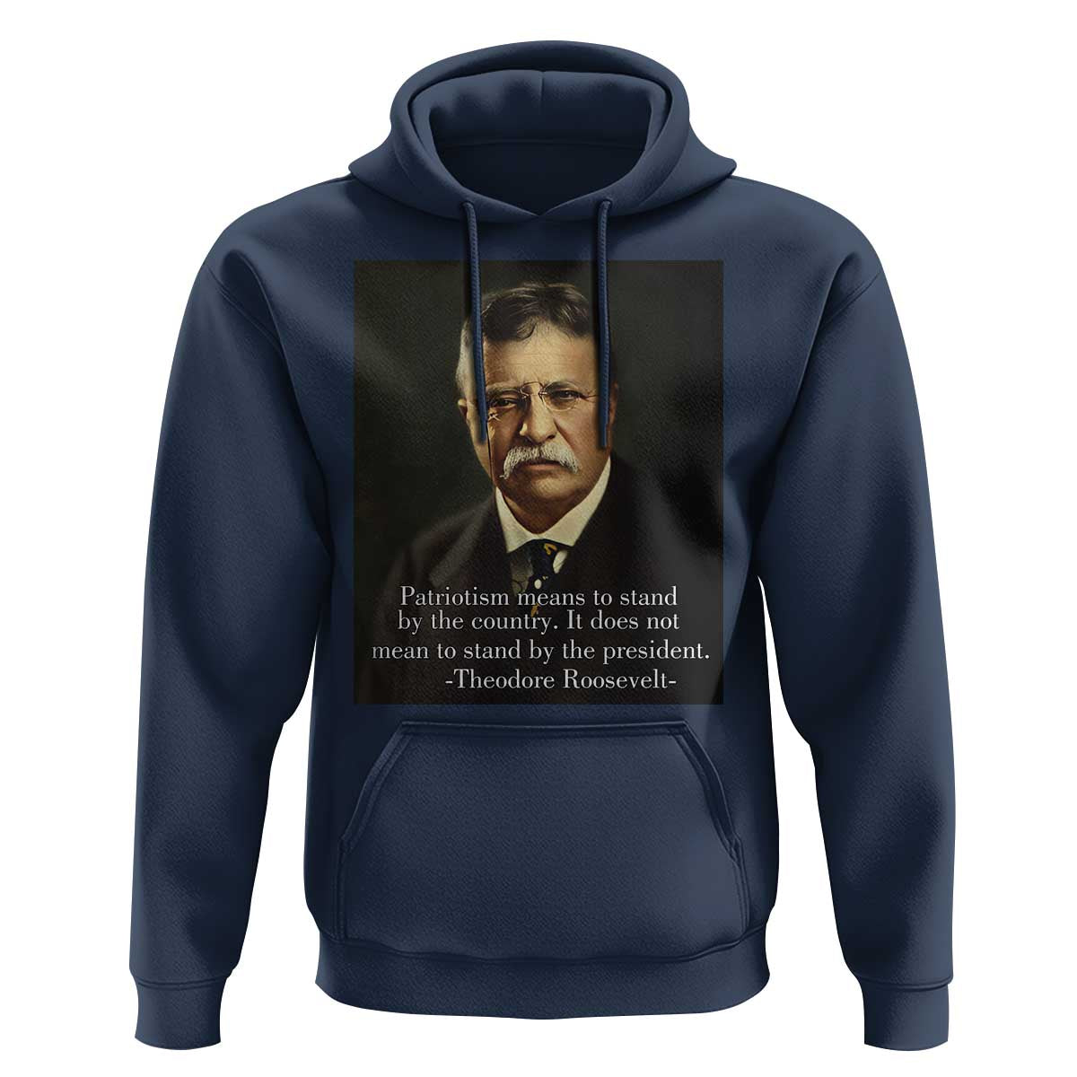 Theodore Teddy Roosevelt Patriotic Hoodie Patriotism Means To Stand By The Country