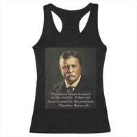 Theodore Teddy Roosevelt Patriotic Racerback Tank Top Patriotism Means To Stand By The Country