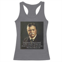 Theodore Teddy Roosevelt Patriotic Racerback Tank Top Patriotism Means To Stand By The Country