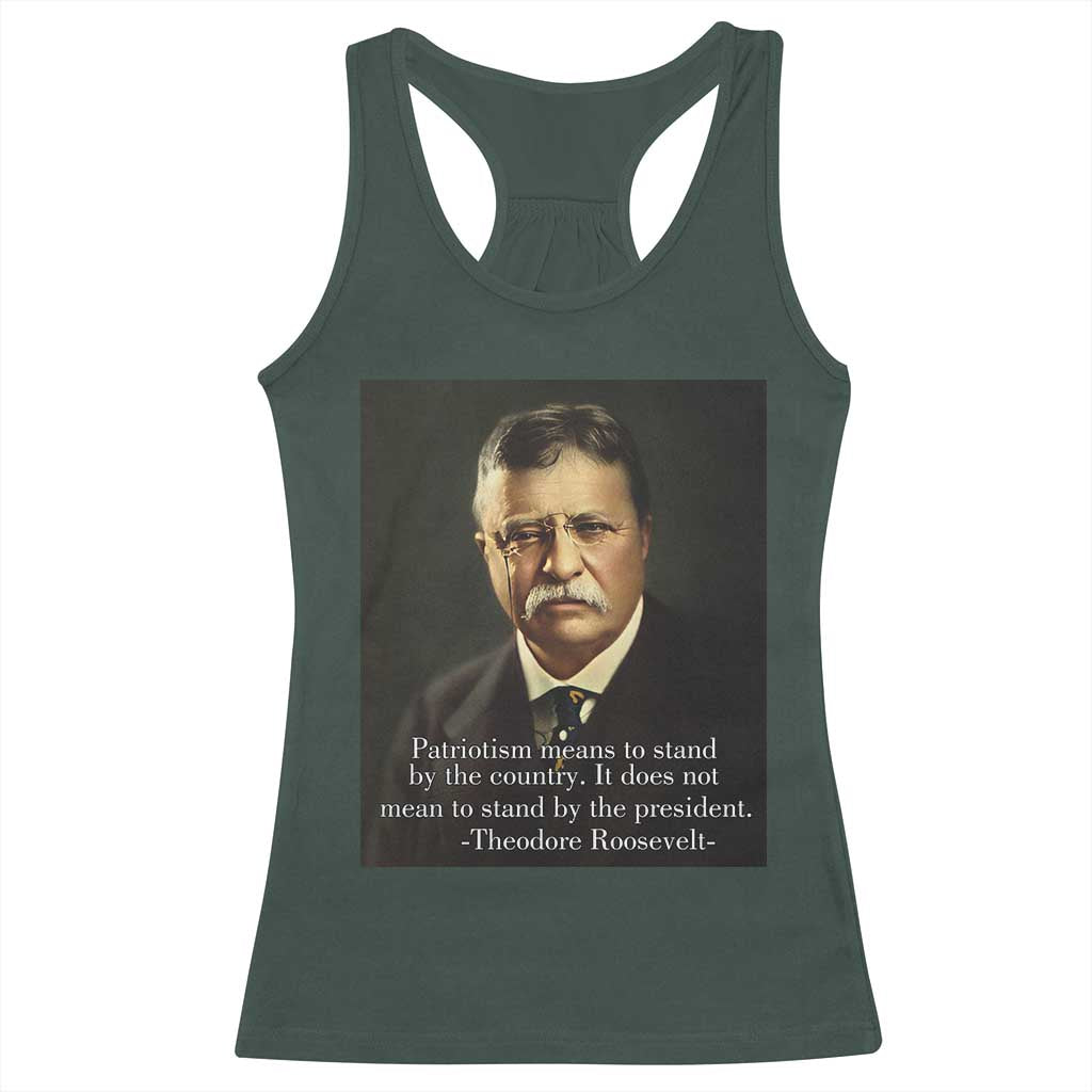 Theodore Teddy Roosevelt Patriotic Racerback Tank Top Patriotism Means To Stand By The Country