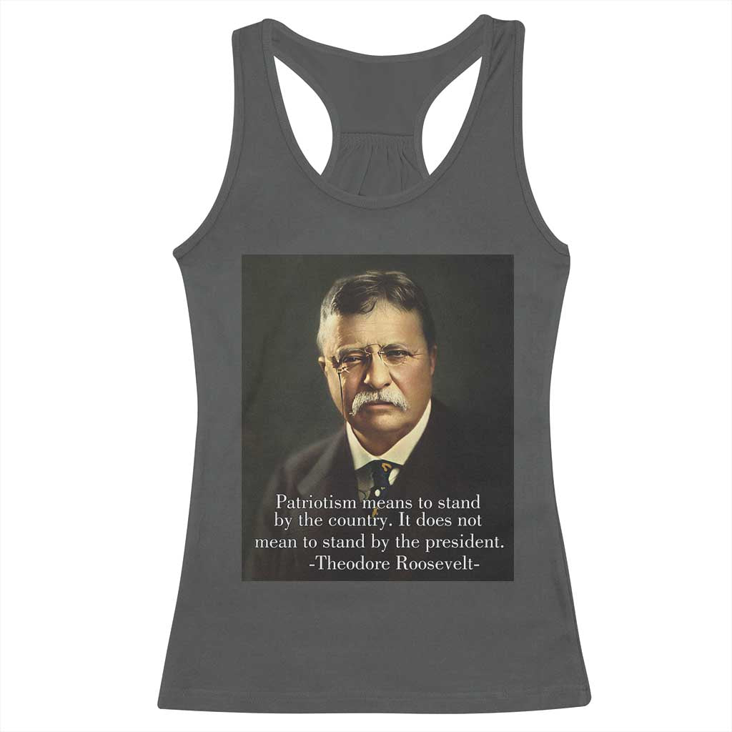 Theodore Teddy Roosevelt Patriotic Racerback Tank Top Patriotism Means To Stand By The Country