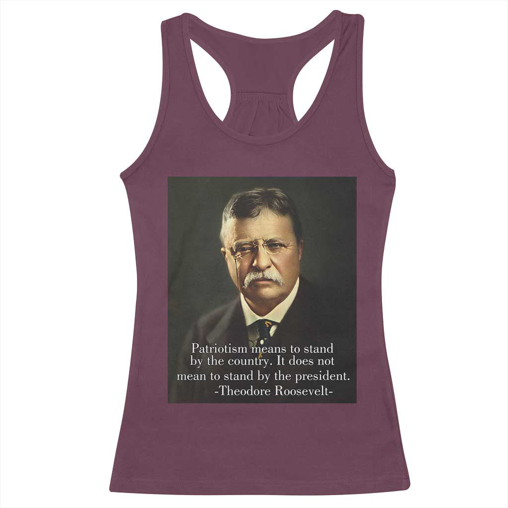 Theodore Teddy Roosevelt Patriotic Racerback Tank Top Patriotism Means To Stand By The Country