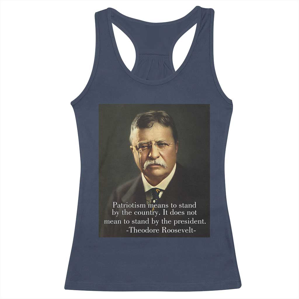 Theodore Teddy Roosevelt Patriotic Racerback Tank Top Patriotism Means To Stand By The Country