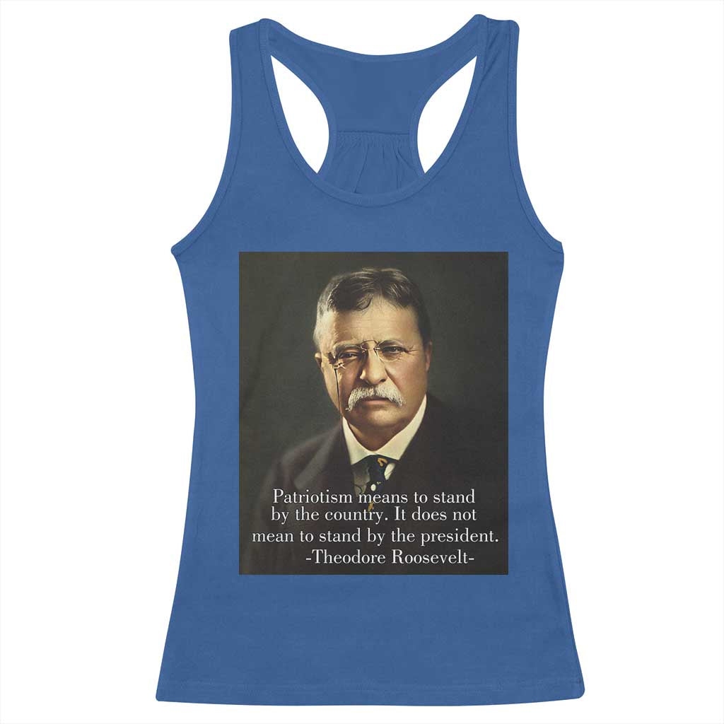 Theodore Teddy Roosevelt Patriotic Racerback Tank Top Patriotism Means To Stand By The Country