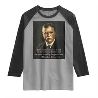 Theodore Teddy Roosevelt Patriotic Raglan Shirt Patriotism Means To Stand By The Country