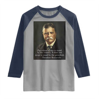 Theodore Teddy Roosevelt Patriotic Raglan Shirt Patriotism Means To Stand By The Country