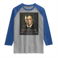 Theodore Teddy Roosevelt Patriotic Raglan Shirt Patriotism Means To Stand By The Country