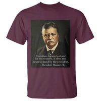 Theodore Teddy Roosevelt Patriotic T Shirt Patriotism Means To Stand By The Country