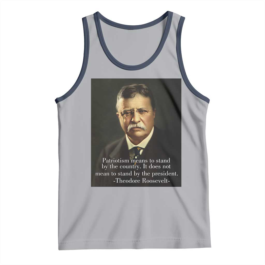Theodore Teddy Roosevelt Patriotic Tank Top Patriotism Means To Stand By The Country