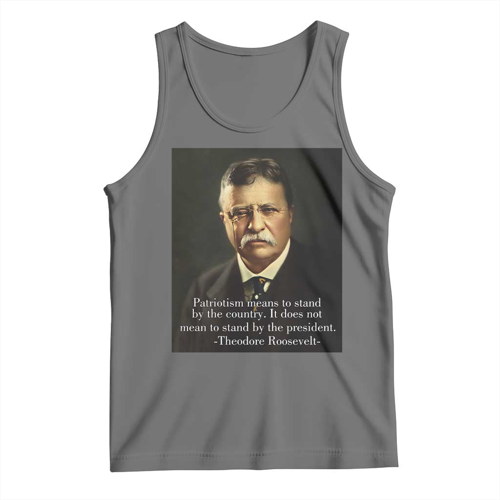Theodore Teddy Roosevelt Patriotic Tank Top Patriotism Means To Stand By The Country