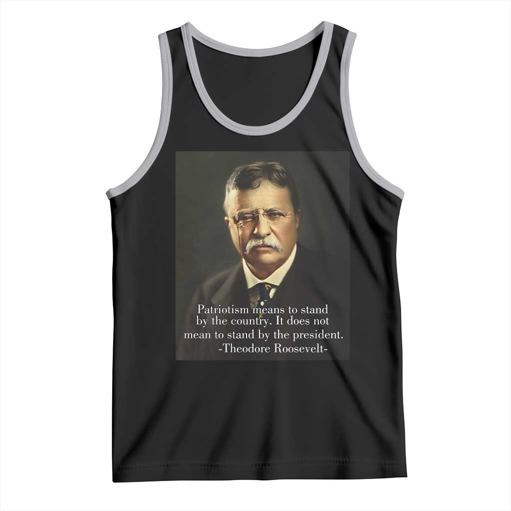 Theodore Teddy Roosevelt Patriotic Tank Top Patriotism Means To Stand By The Country