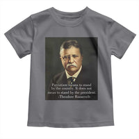 Theodore Teddy Roosevelt Patriotic Toddler T Shirt Patriotism Means To Stand By The Country