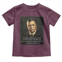 Theodore Teddy Roosevelt Patriotic Toddler T Shirt Patriotism Means To Stand By The Country