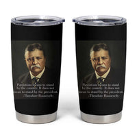 Theodore Teddy Roosevelt Patriotic Tumbler Cup Patriotism Means To Stand By The Country