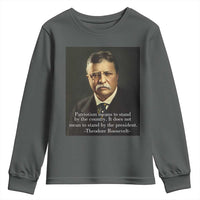 Theodore Teddy Roosevelt Patriotic Youth Sweatshirt Patriotism Means To Stand By The Country