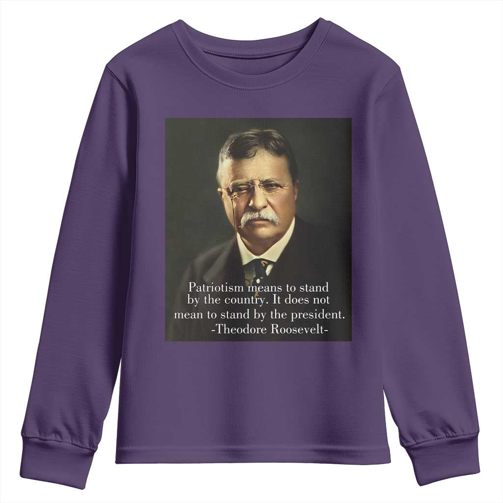 Theodore Teddy Roosevelt Patriotic Youth Sweatshirt Patriotism Means To Stand By The Country