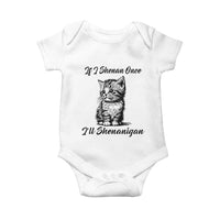 Cute Cat St Patricks Day Baby Onesie If I Shenan Once I'll Shenanigan