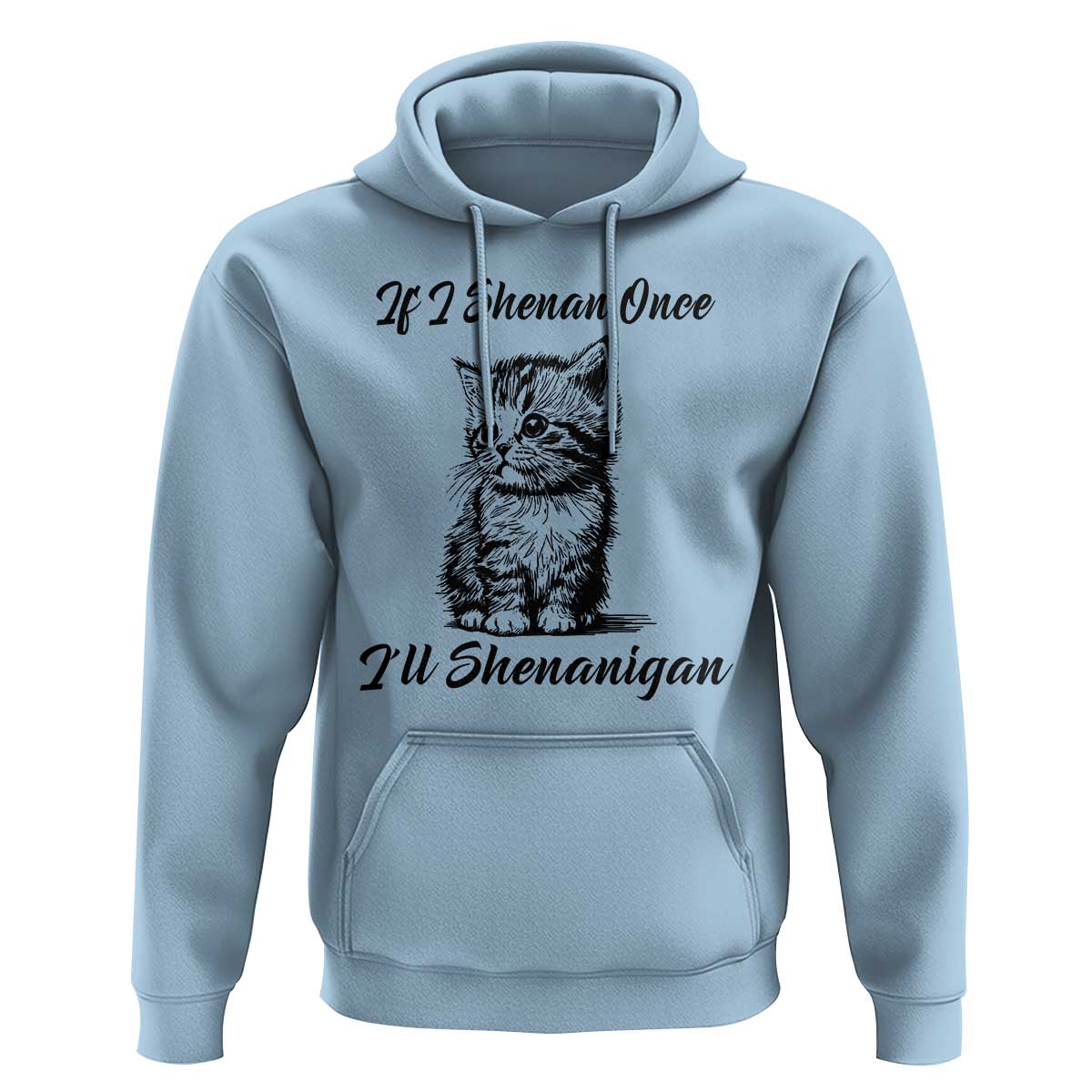 Cute Cat St Patricks Day Hoodie If I Shenan Once I'll Shenanigan
