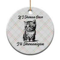 Cute Cat St Patricks Day Ceramic Ornament If I Shenan Once I'll Shenanigan - Wonder Print Shop