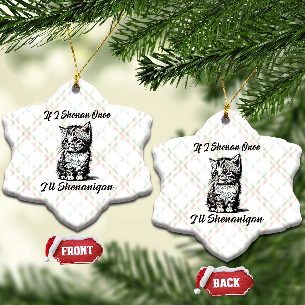 Cute Cat St Patricks Day Ceramic Ornament If I Shenan Once I'll Shenanigan - Wonder Print Shop