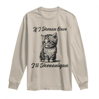 Cute Cat St Patricks Day Long Sleeve Shirt If I Shenan Once I'll Shenanigan