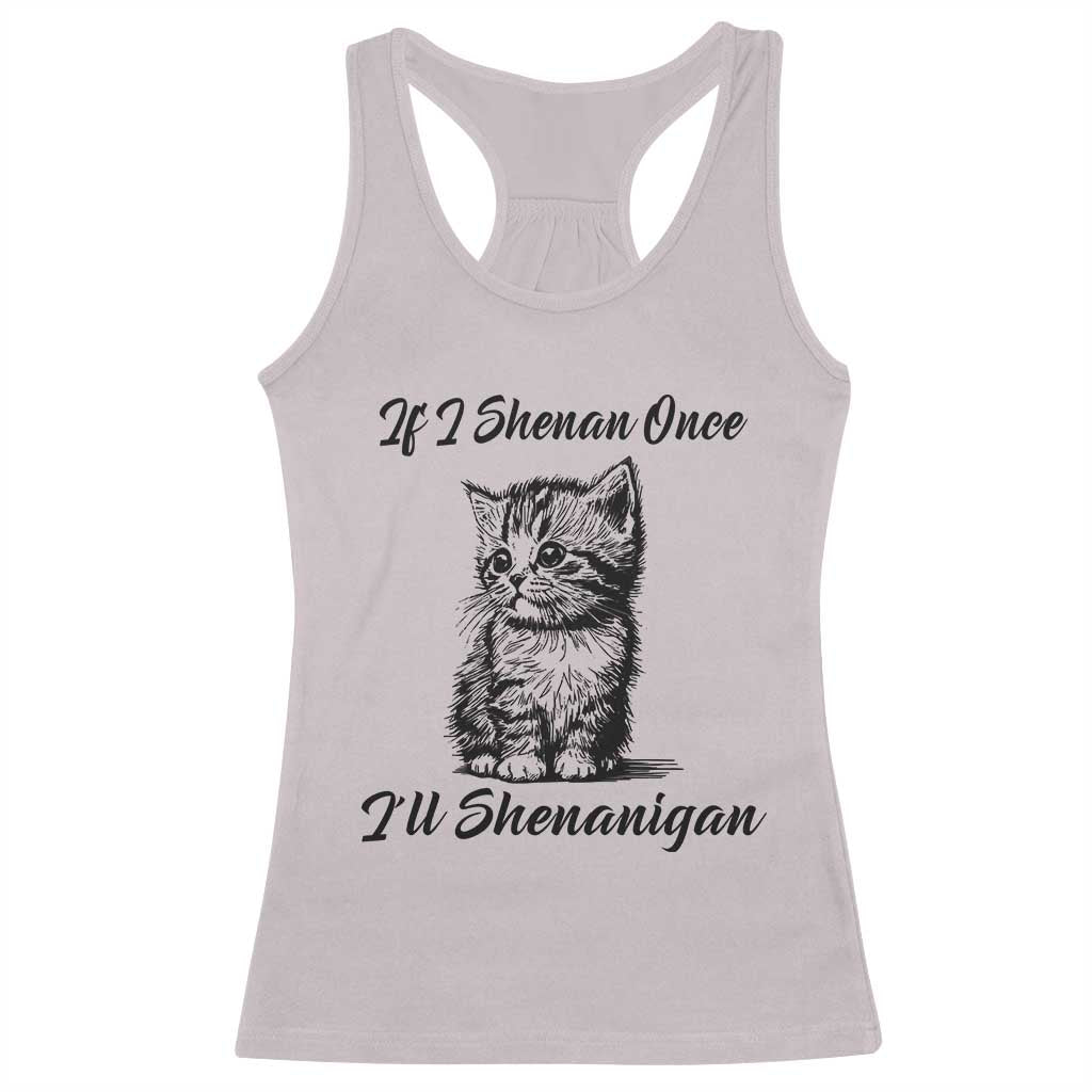 Cute Cat St Patricks Day Racerback Tank Top If I Shenan Once I'll Shenanigan