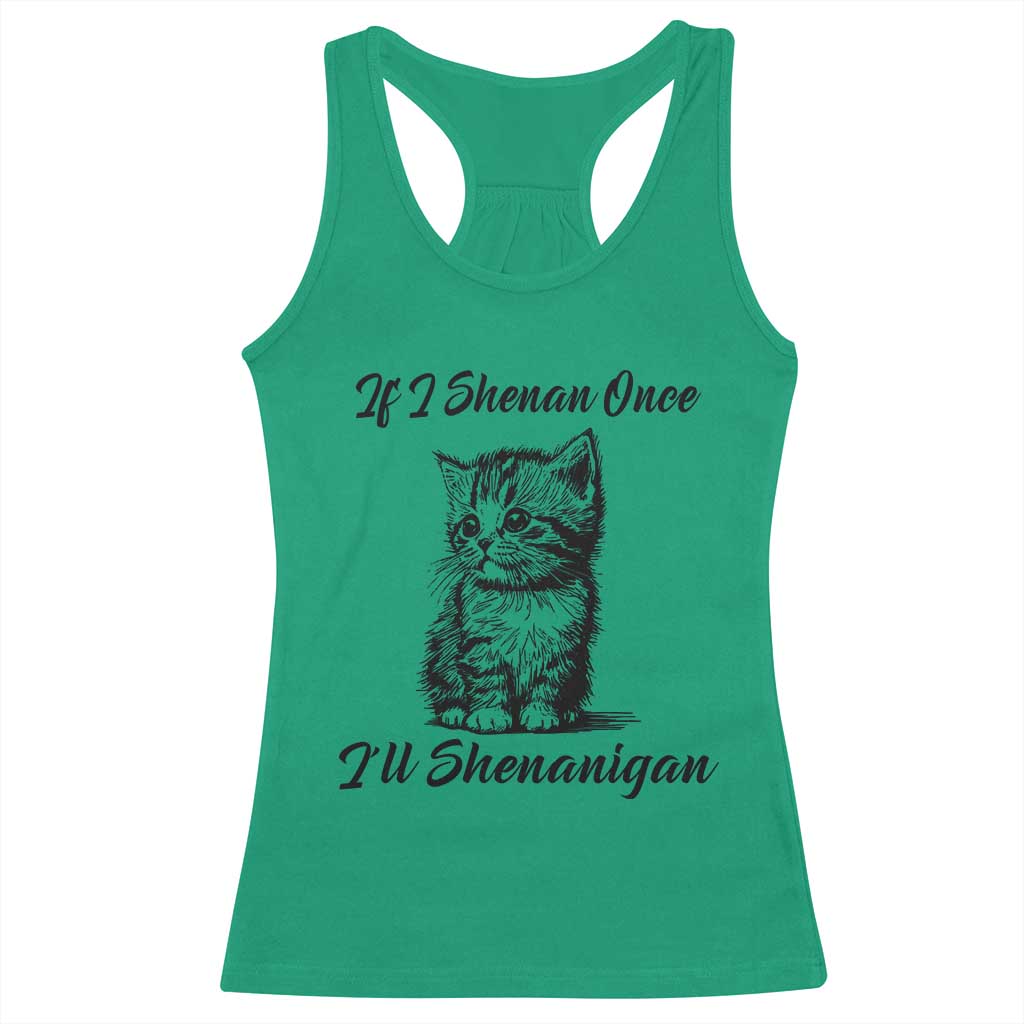 Cute Cat St Patricks Day Racerback Tank Top If I Shenan Once I'll Shenanigan