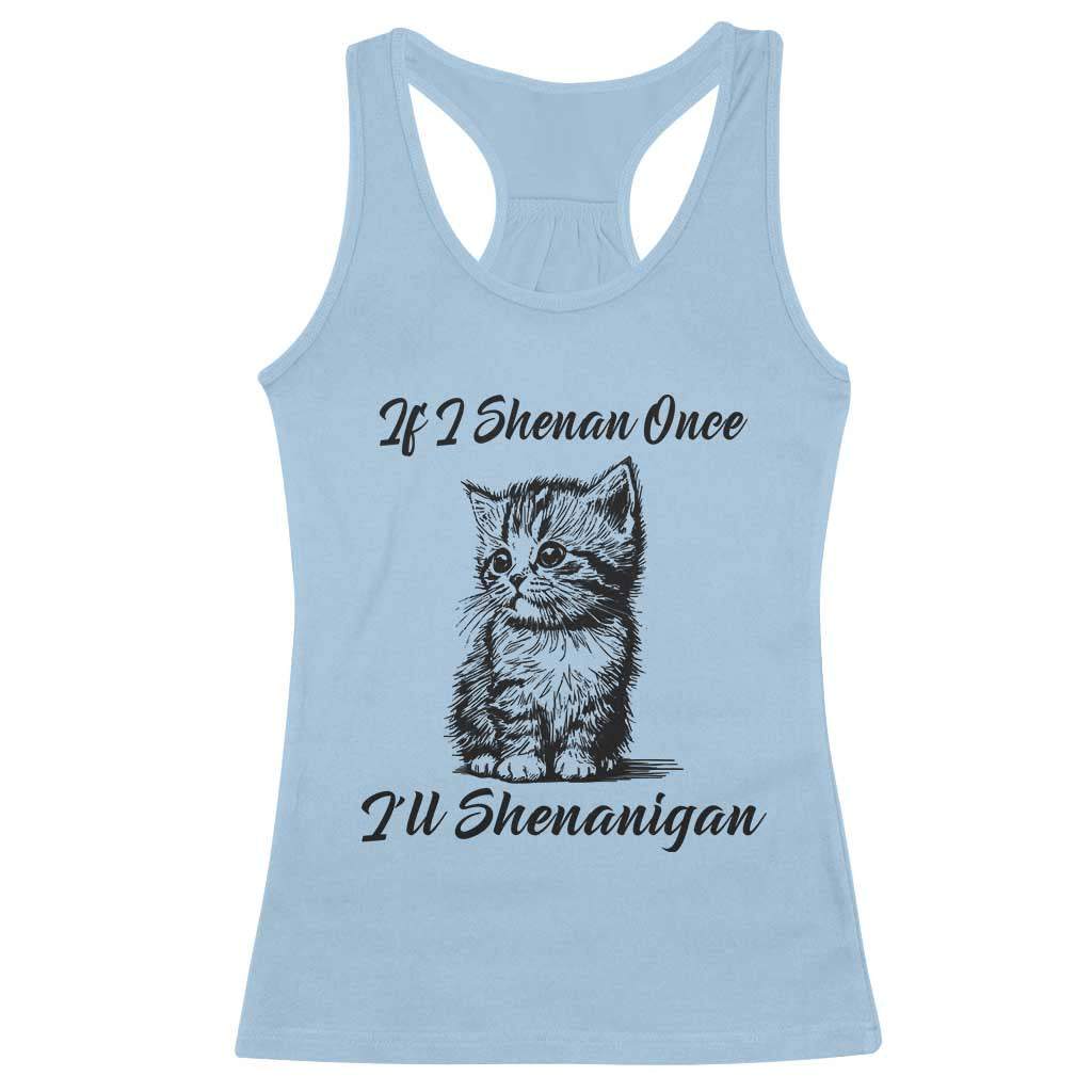 Cute Cat St Patricks Day Racerback Tank Top If I Shenan Once I'll Shenanigan