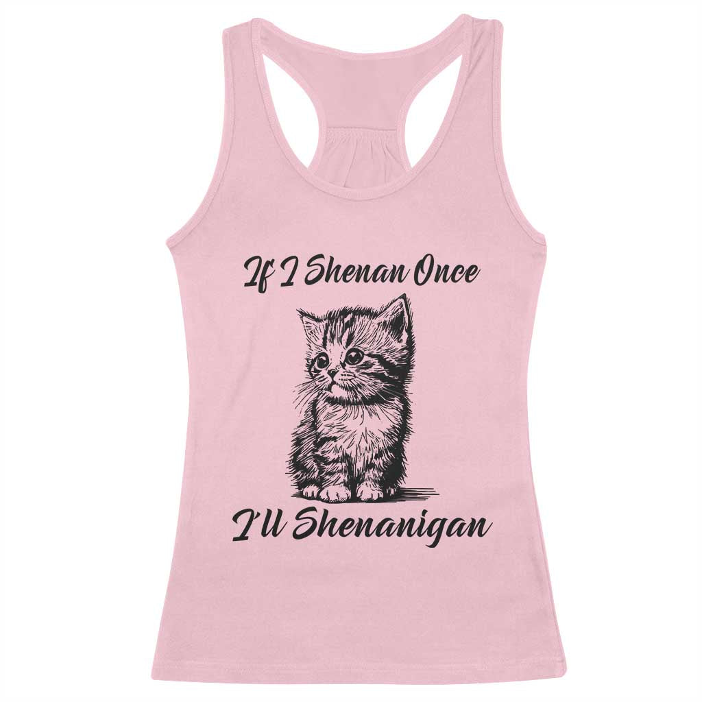 Cute Cat St Patricks Day Racerback Tank Top If I Shenan Once I'll Shenanigan