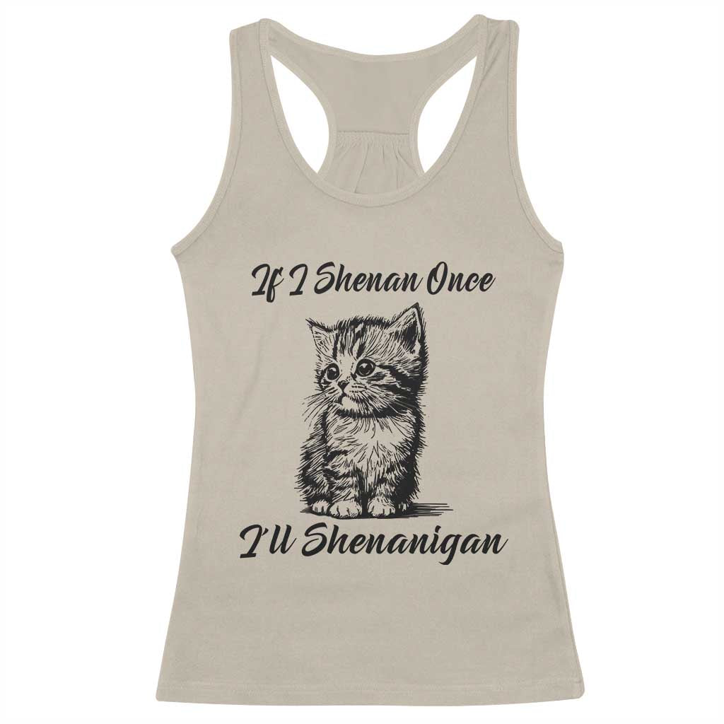 Cute Cat St Patricks Day Racerback Tank Top If I Shenan Once I'll Shenanigan