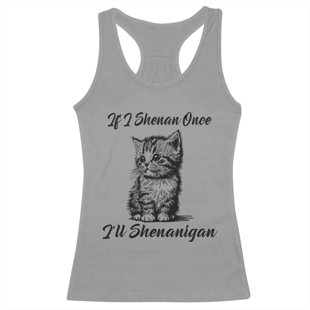 Cute Cat St Patricks Day Racerback Tank Top If I Shenan Once I'll Shenanigan