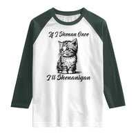 Cute Cat St Patricks Day Raglan Shirt If I Shenan Once I'll Shenanigan