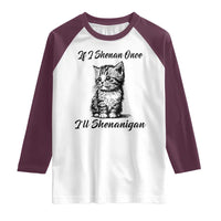 Cute Cat St Patricks Day Raglan Shirt If I Shenan Once I'll Shenanigan