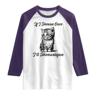 Cute Cat St Patricks Day Raglan Shirt If I Shenan Once I'll Shenanigan