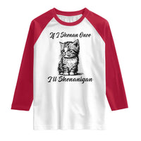 Cute Cat St Patricks Day Raglan Shirt If I Shenan Once I'll Shenanigan
