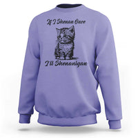 Cute Cat St Patricks Day Sweatshirt If I Shenan Once I'll Shenanigan