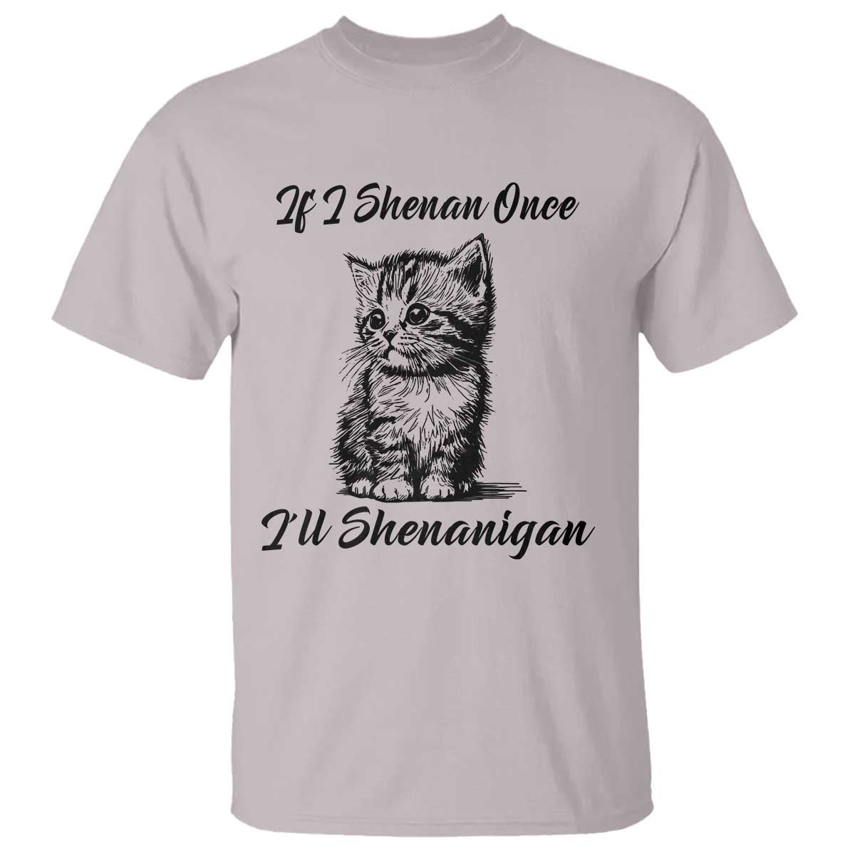 Cute Cat St Patricks Day T Shirt If I Shenan Once I'll Shenanigan
