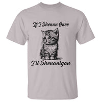 Cute Cat St Patricks Day T Shirt If I Shenan Once I'll Shenanigan