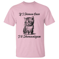 Cute Cat St Patricks Day T Shirt If I Shenan Once I'll Shenanigan